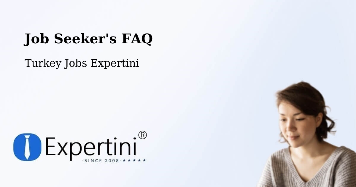 Job Seeker FAQ – Elbeyli - Turkey Jobs Expertini